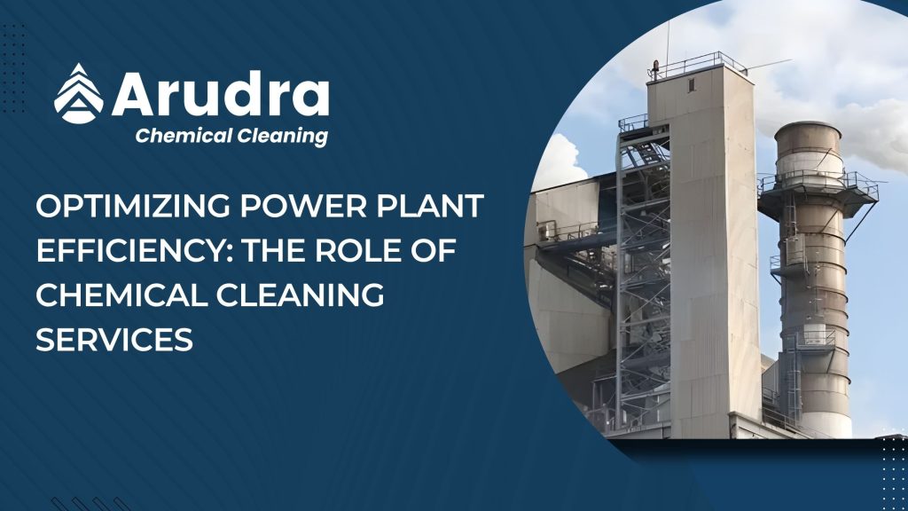 Optimizing Power Plant Efficiency: The Role of Chemical Cleaning Services