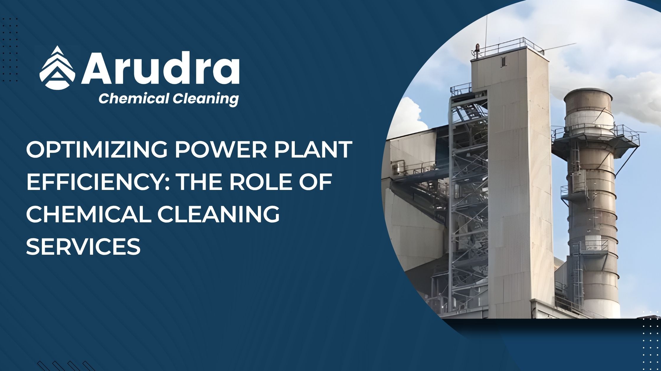 Optimizing Power Plant Efficiency The Role of Chemical Cleaning Services