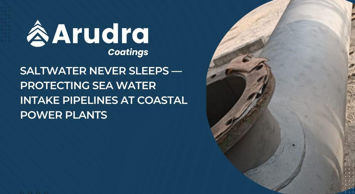 Saltwater Never Sleeps — Protecting Sea Water Intake Pipelines at Coastal Power Plants