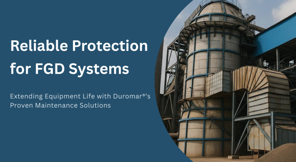Repair, Don’t Replace: Protect Your FGD Systems with Duromar® Solutions