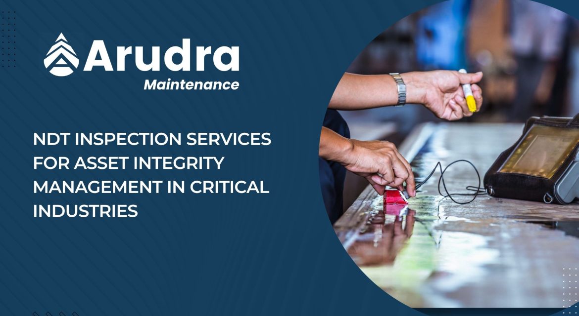 Arudra Maintenance NDT inspection services for asset integrity in critical industries