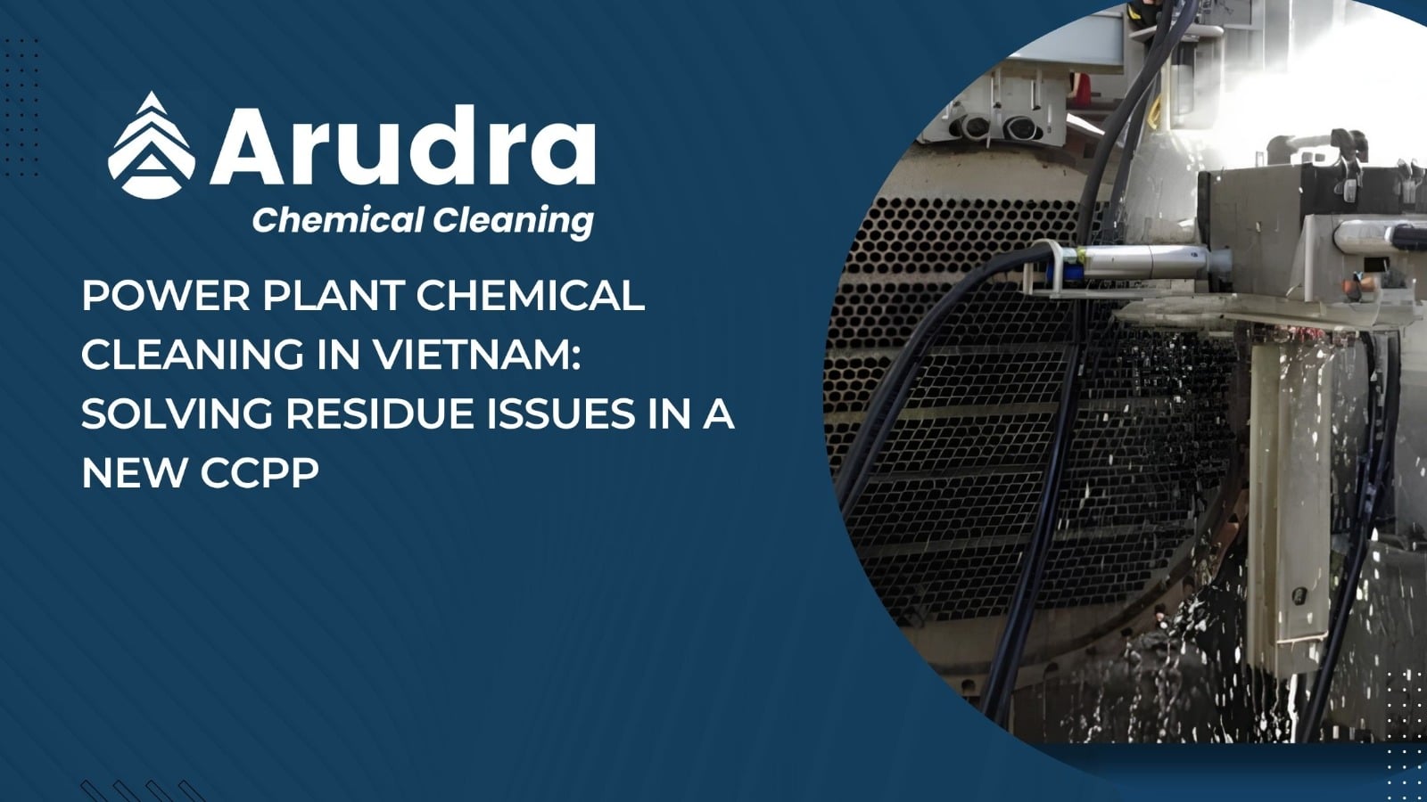 Arudra chemical cleaning of CCPP heat exchanger tubes in Vietnam power plant